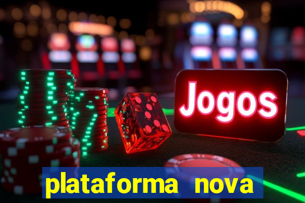 plataforma nova pagando hoje